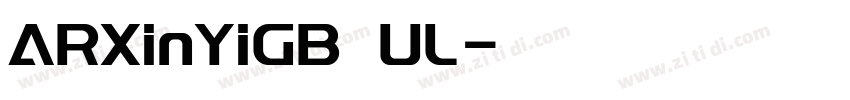 ARXinYiGB UL字体转换